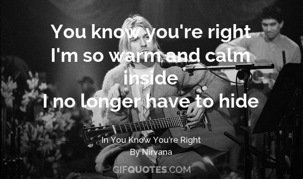 You Know You Re Right I M So Warm And Calm Inside I No Longer Have To Hide Gif Quotes