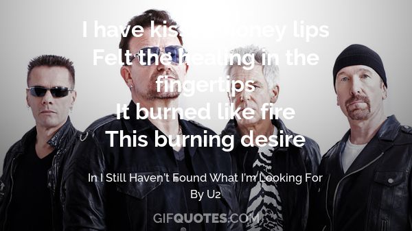 I Still Haven T Found What I M Looking For Gif Quotes