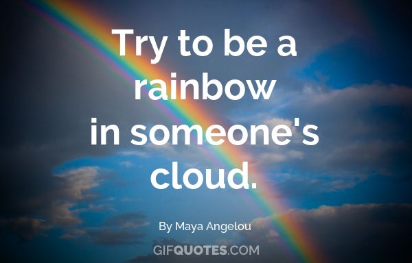 Image result for try to be the rainbow in someone
