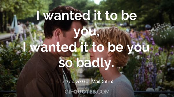 I Wanted It To Be You I Wanted It To Be You So Badly Gif Quotes