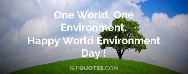 One World One Environment Happy World Environment Day Gif Quotes