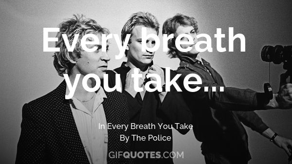 Every Breath You Take Gif Quotes