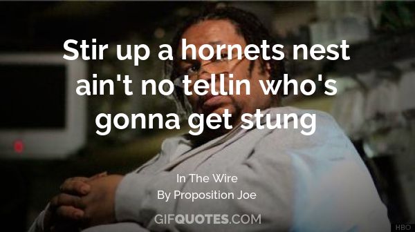 Stir Up A Hornets Nest Ain T No Tellin Who S Gonna Get Stung Gif Quotes