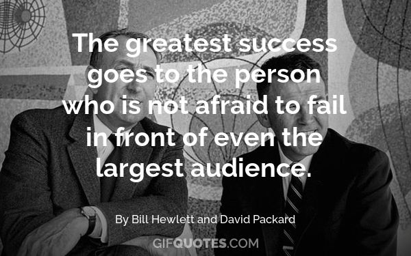 The greatest success goes to the person who is not afraid to fail in front  of even the largest audience. - GIF QUOTES