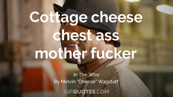 Cottage Cheese Chest Ass Mother Fucker Gif Quotes