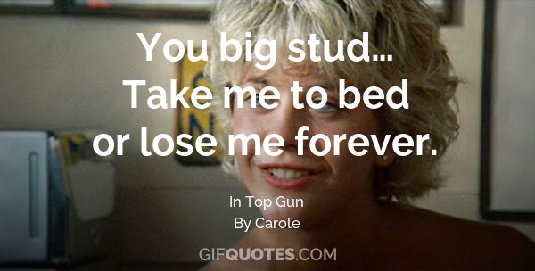 fungere manipulere Midler You big stud… Take me to bed or lose me forever. - GIF QUOTES