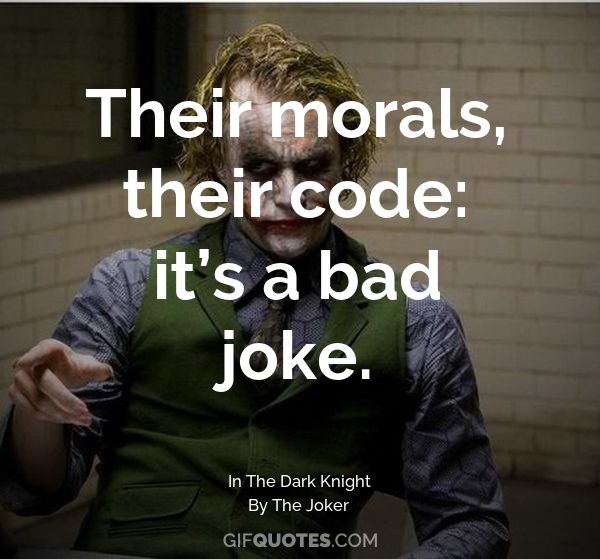 Their Morals Their Code It S A Bad Joke Gif Quotes