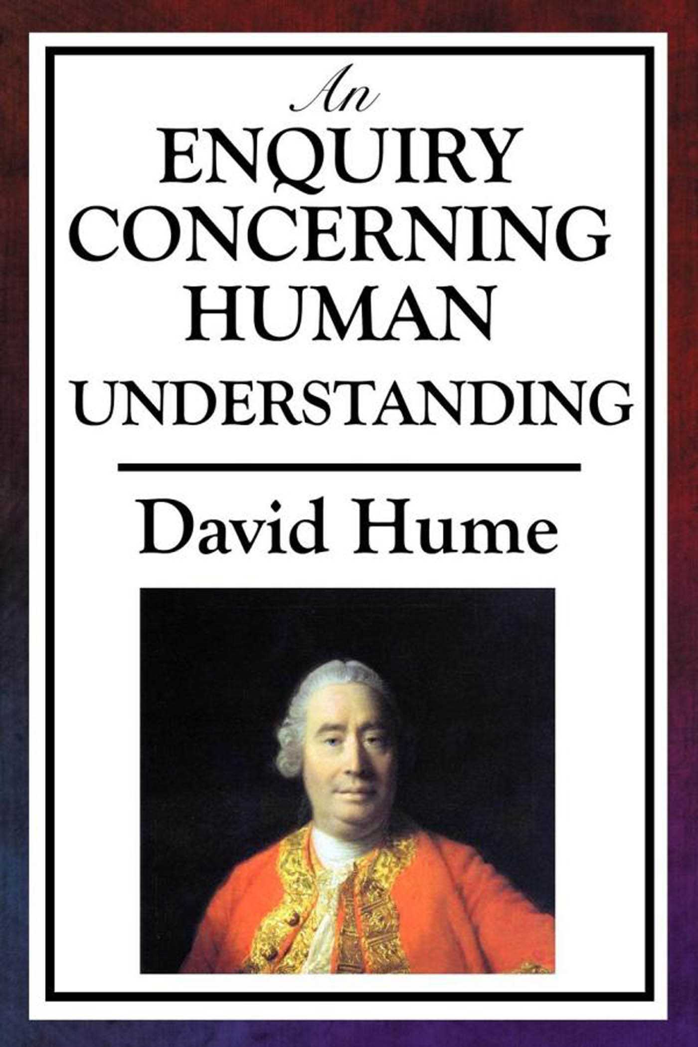 An analysis of david humes inquiry about human understanding