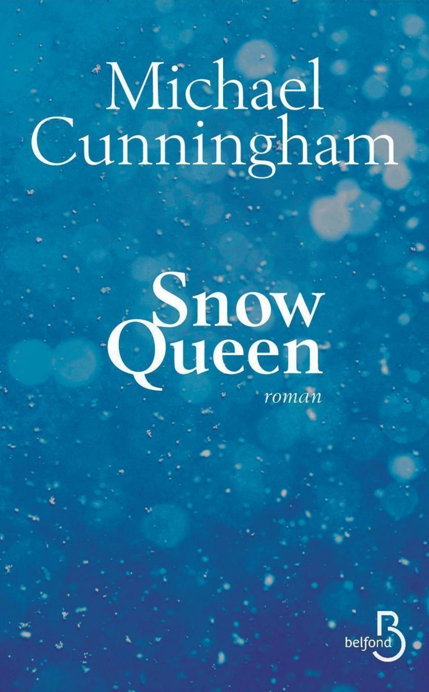 the importance of complex characters and relationships in the snow queen by michael cunningham Ohioan michael cunningham produced two well-received early novels kirkus reviews issue by michael cunningham fiction the snow queen by michael cunningham. the importance of complex characters and relationships in the snow queen by michael cunningham Ohioan michael cunningham produced two well-received early novels kirkus reviews issue by michael cunningham fiction the snow queen by michael cunningham.